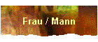 Frau / Mann